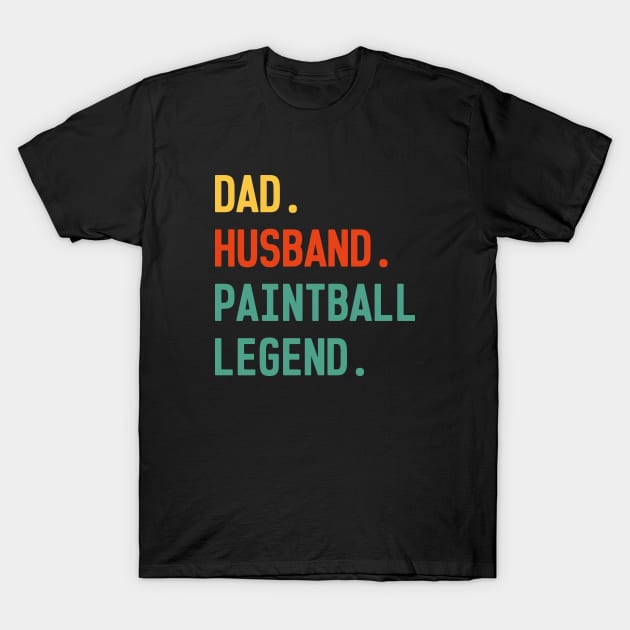 Funny Paintball Dad Husband Legend Paintball Father's Day T-Shirt by WildFoxFarmCo